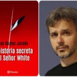 “LA HISTORIA SECRETA DEL SEÑOR WHITE“ de Juan Gómez-Jurado